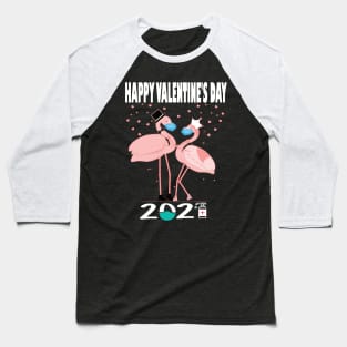 Happy valentine's day 2021 Quarantined valentine flamingo lovers Baseball T-Shirt